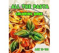 All the Pasta Coloring Book: Fun Pasta Coloring Book for Kids and Adults (All the Things)