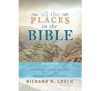 All the Places in the Bible: An A-Z Guide to the Countries, Cities, Villages, and Other Places Mentioned in Scripture