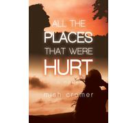 All the Places that Were Hurt