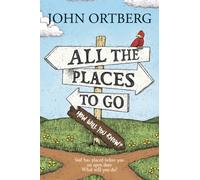All the Places to Go . . . How Will You Know? : God Has Placed before You an Open Door. What Will You Do?