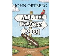 All The Places To Go . . . How Will You Know?: God Has Placed Before You an Open Door. What Will You Do?