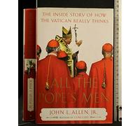 All the Pope's Men: The Inside Story of How the Vatican Really Thinks