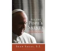All the Pope's Saints: The Jesuits Who Shaped Pope Francis