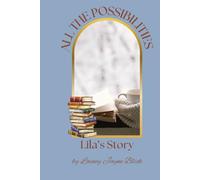 All the Possibilities: Lila's Story (The Book Lair)