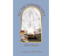 All the Possibilities: Lila's Story (The Book Lair)