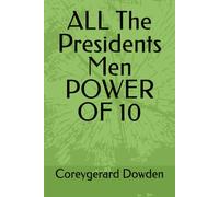 ALL The Presidents Men POWER OF 10