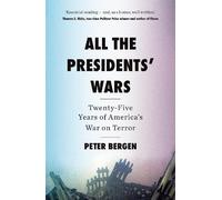 All the Presidents’ Wars: Twenty-Five Years of America’s War on Terror
