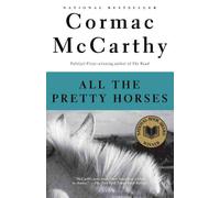 All the Pretty Horses: Border Trilogy 1 (National Book Award Winner) by Cormac M