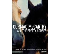 All the Pretty Horses: From the author of Blood Meridian and The Road: v.1 (Border Trilogy S.)