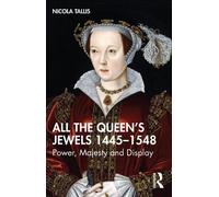 All the Queen’s Jewels, 1445-1548