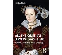 All the Queen’s Jewels, 1445-1548