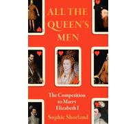 All the Queen’s Men : The Competition to Marry Elizabeth I