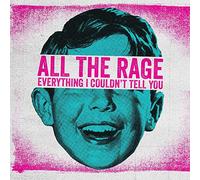 All The Rage - Everything I Couldn'T Tell You