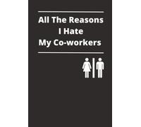 All the reasons I hate my Colleagues: Funny Notebook, Lined Notebook Journal, 9" x 6", 125 pages, Matte Finish