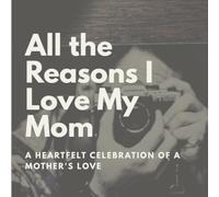 All the Reasons I Love My Mom