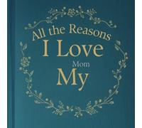 All the Reasons I Love My Mom