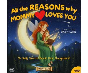 All the REASONS why MOMMY LOVES YOU: A Self Worth Book for Daughters | THE PERFECT GIFT for new moms, babys & girls