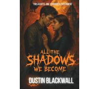 All The Shadows We Become