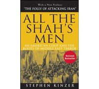 All the Shah's Men: An American Coup and the Roots of Middle East Terror by Stephen Kinzer (2008-01-01)