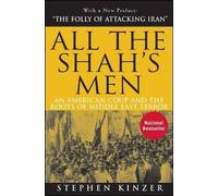 All the Shah's Men: An American Coup and the Roots of Middle East Terror