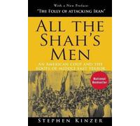 All the Shah's Men: An American Coup and the Roots of Middle East Terror