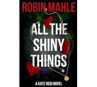 All the Shiny Things: A Kate Reid Novel: Volume 1 (Kate Reid FBI Thrillers)