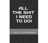 All the Shit I Need to Do!