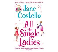 All the Single Ladies: If you want a laugh-out-loud, love triangle rom-com you won't find better than this!