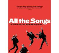 All The Songs : The Story Behind Every Beatles Release