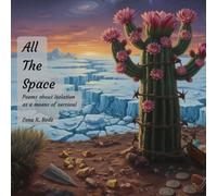 All The Space: Poems about isolation as a means of survival