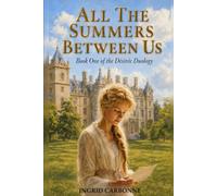 All the Summers Between Us: Book One of the Désirée Duology