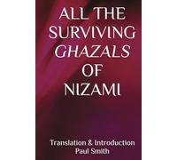 ALL THE SURVIVING GHAZALS OF NIZAMI
