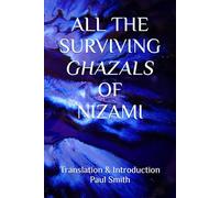 ALL THE SURVIVING GHAZALS OF NIZAMI
