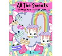 All The Sweets: Yummy Simple Treats To Color.