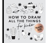 All the Things: How to Draw Books for Kids with Cars, Unicorns, Dragons, Cupcakes, and More (Summer Activity Book for Kids) (Mini)