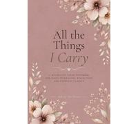 All the Things I Carry: A Minimalist Lined Notebook for Women, Daily Journaling, Reflection, Mindful Writing, and Everyday Clarity