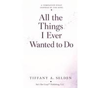 All the Things I Ever Wanted to Do: A Companion Essay Inspired by the Song