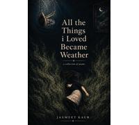 All the things i loved became weather