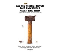 All the Things I Never Said and When I Never Said Them
