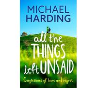 All the Things Left Unsaid: Confessions of Love and Regret