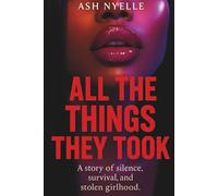 All the Things They Took: A story of silence, survival, and stolen girlhood