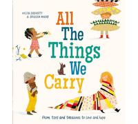 All the Things We Carry: a gorgeous, inspiring picture book, full of warmth, love and reassurance