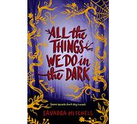 All the Things We Do in the Dark