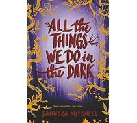 All the Things We Do in the Dark