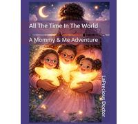 All The Time In The World: A Mommy & Me Adventure