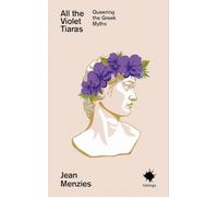 All the Violet Tiaras: Queering the Greek Myths (Inklings)