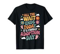 All The Wait Ends Today It's Finally Adoption Day Adopted T-Shirt
