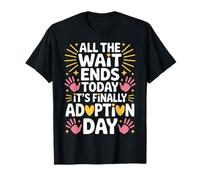 All The Wait Ends Today It's Finally Adoption Day Gotcha Day T-Shirt