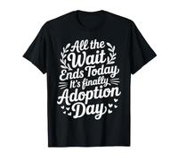 All The Wait Ends Today It's Finally Adoption Day T-Shirt