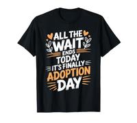 All The Wait Ends Today It's Finally Adoption Day T-Shirt